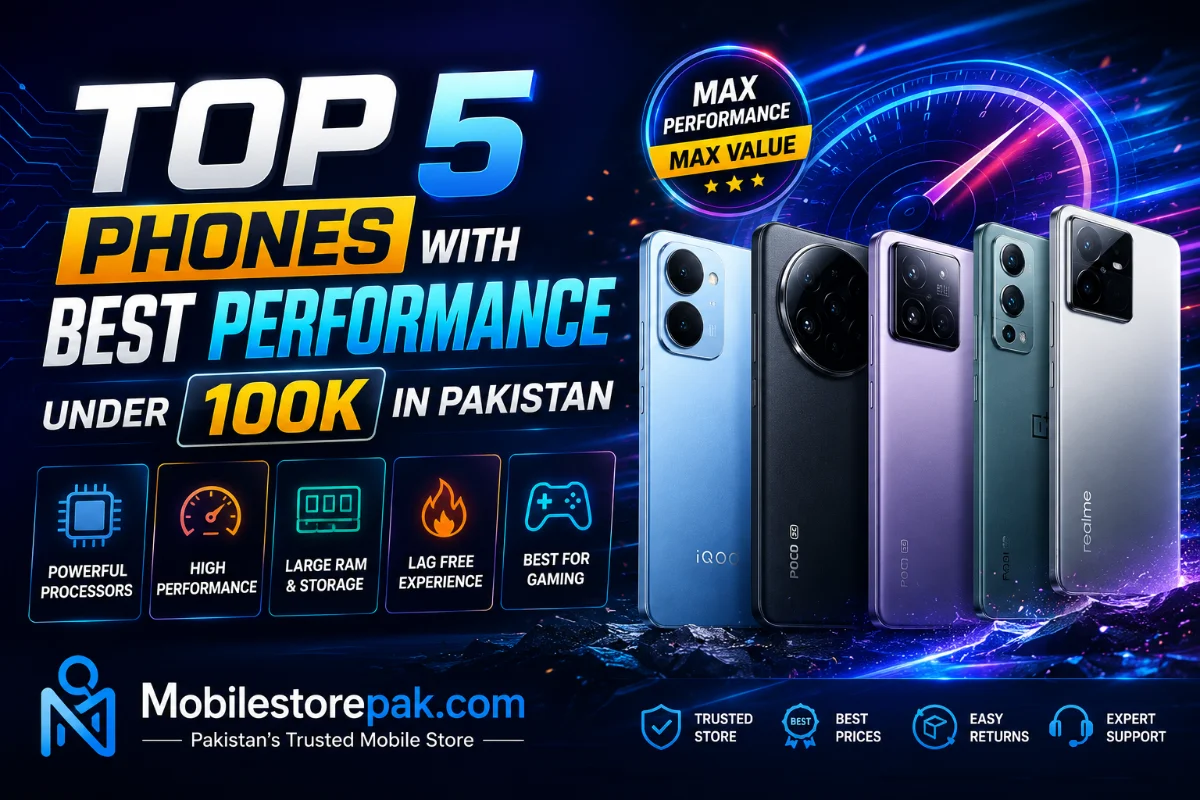 Top performance smartphones under 100000 in Pakistan for gaming and speed